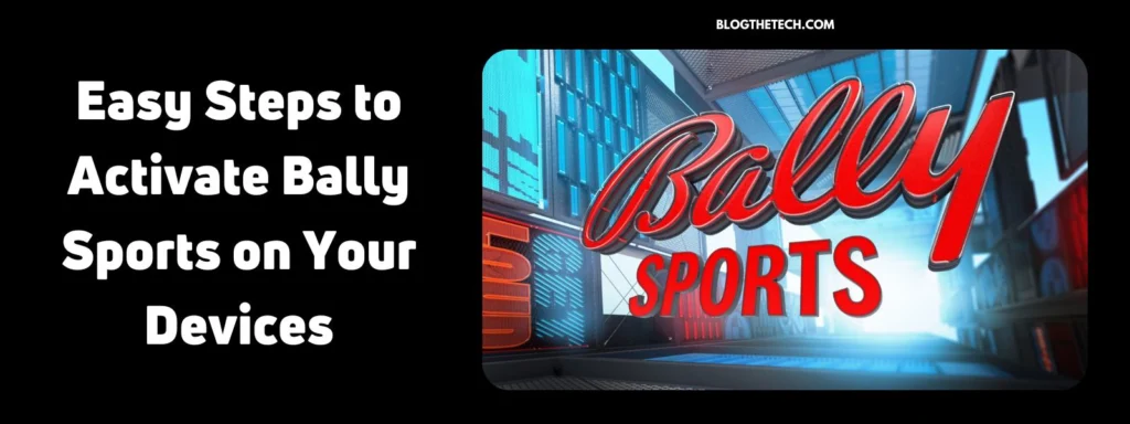 Easy Steps to Activate Bally Sports on Your Devices