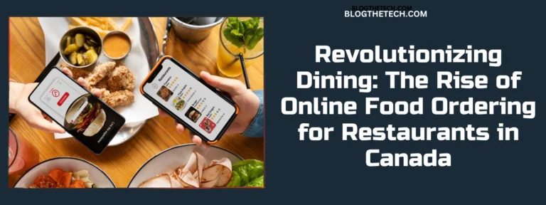 Revolutionizing Dining: The Rise of Online Food Ordering for Restaurants in Canada
