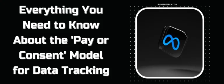 Everything You Need to Know About the ‘Pay or Consent’ Model for Data Tracking