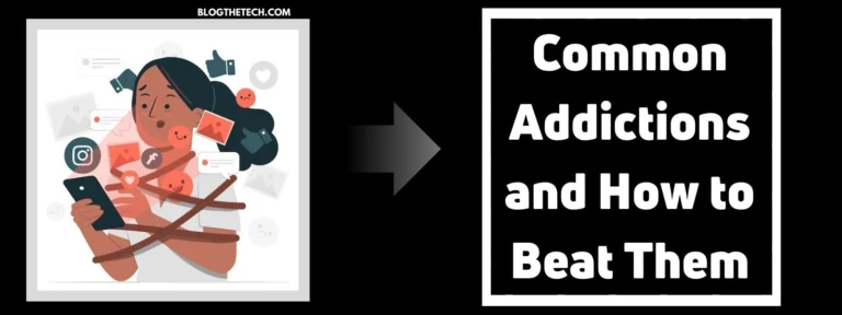 How Can You Beat Addiction? 5 Common Addictions and How to Beat Them