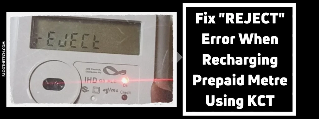 Fix “REJECT” Error When Recharging Prepaid Metre Using KCT