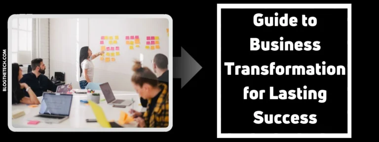 Guide to Business Transformation for Lasting Success