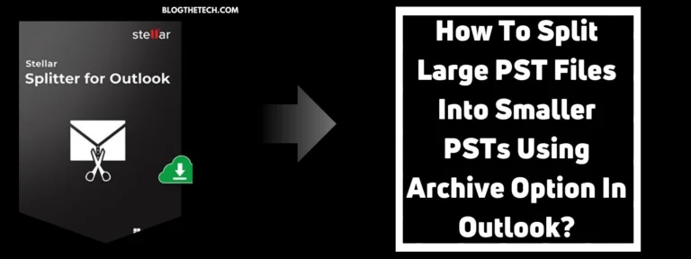 How To Split Large PST Files Into Smaller PSTs Using Archive Option In Outlook?