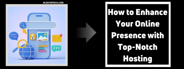 How to Enhance Your Online Presence with Top-Notch Hosting