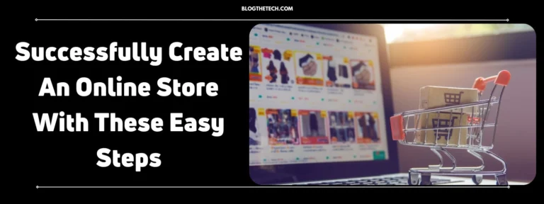 Successfully Create an Online Store With These Easy Steps
