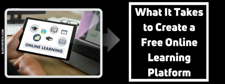 What It Takes to Create a Free Online Learning Platform: Types and Core Features