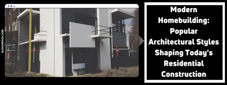 Modern Homebuilding: Popular Architectural Styles Shaping Today’s Residential Construction