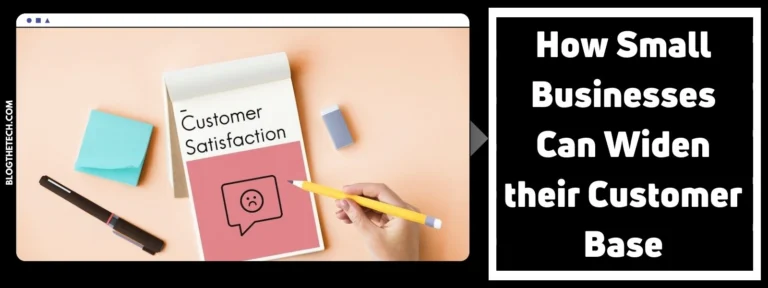How Small Businesses Can Widen their Customer Base