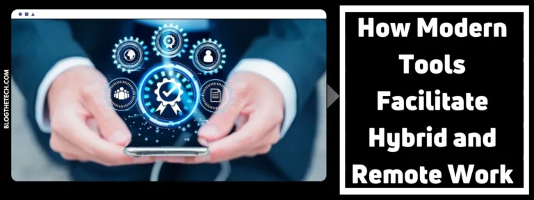 How Modern Tools Facilitate Hybrid and Remote Work