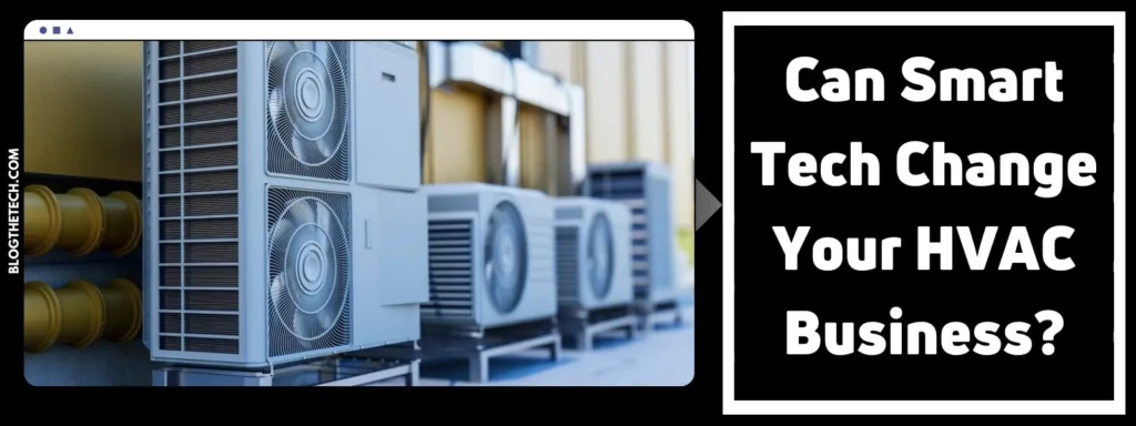 Can Smart Tech Change Your HVAC Business?