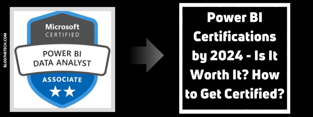 Power BI Certifications by 2024 – Is It Worth It? How to Get Certified?