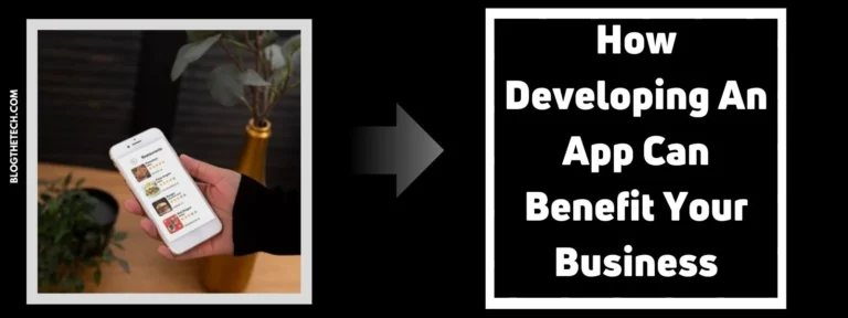 How Developing An App Can Benefit Your Business