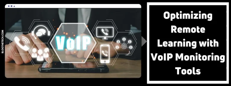 Optimizing Remote Learning with VoIP Monitoring Tools