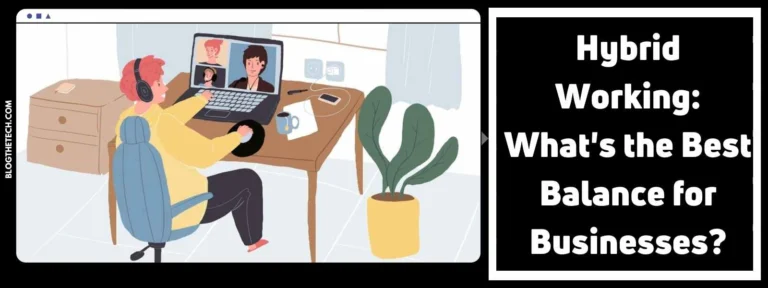 Hybrid Working: What’s the Best Balance for Businesses?