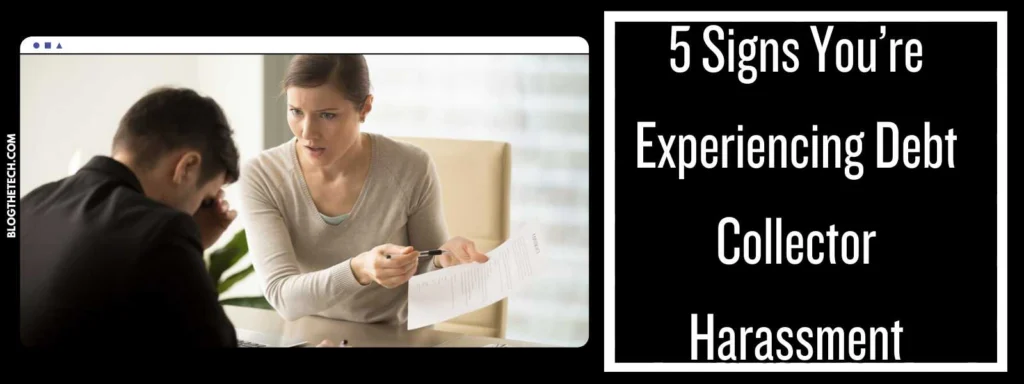 5 Signs You’re Experiencing Debt Collector Harassment