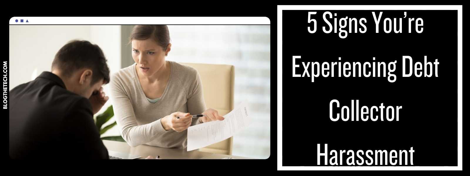 5 Signs You’re Experiencing Debt Collector Harassment