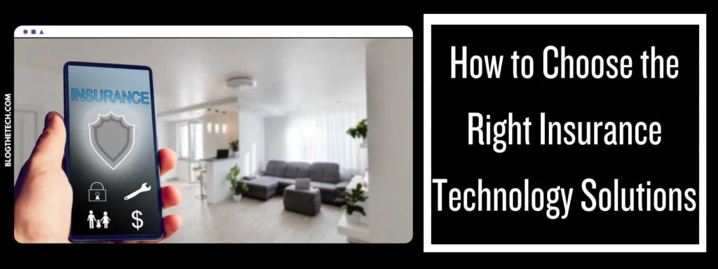How to Choose the Right Insurance Technology Solutions