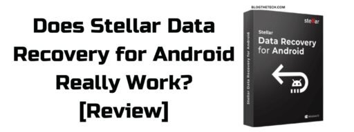 Does Stellar Data Recovery for Android Really Work-featured