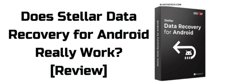 Does Stellar Data Recovery for Android Really Work-featured