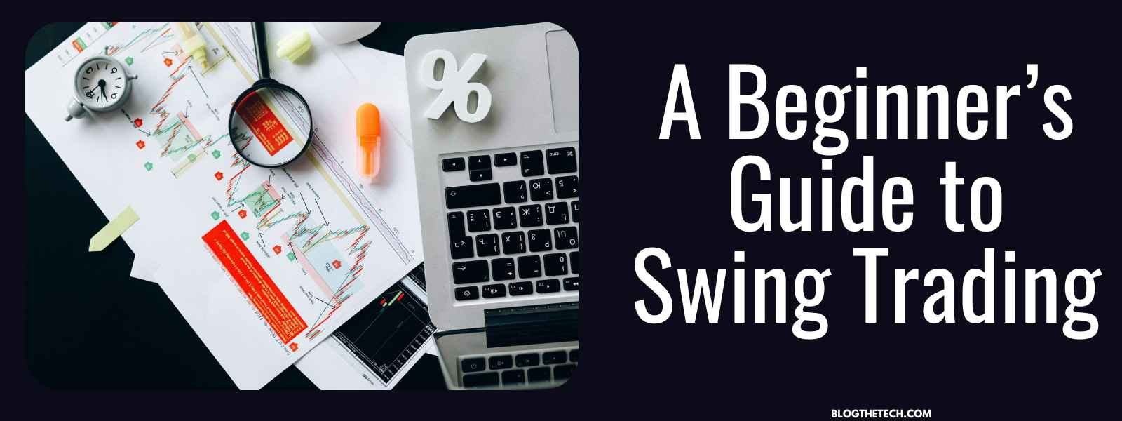 Laptop with a percentage symbol sits beside stock charts, a magnifying glass, and office supplies. Text reads, "A Beginner's Guide to Swing Trading." The tone is analytical and informative.