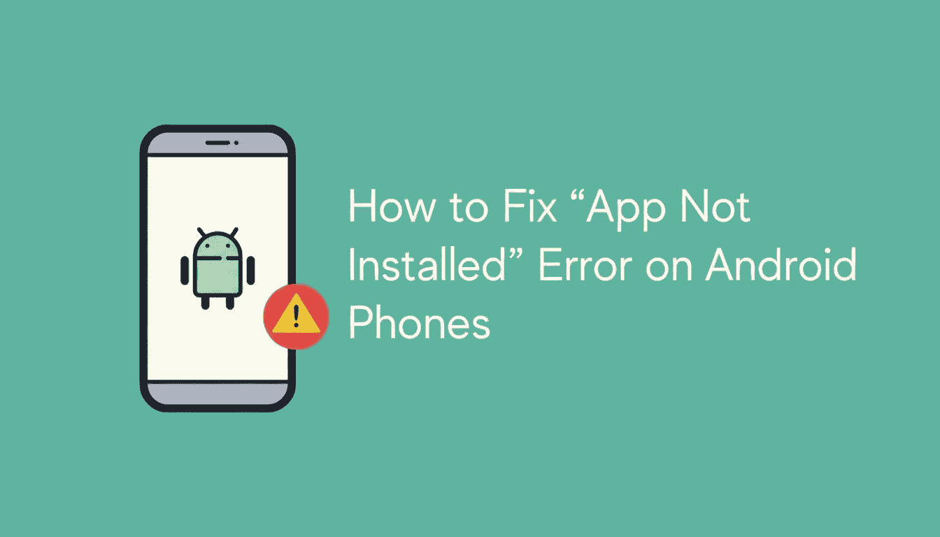 Smartphone displaying Android robot and error symbol, next to text "How to Fix 'App Not Installed' Error on Android Phones" on a teal background.